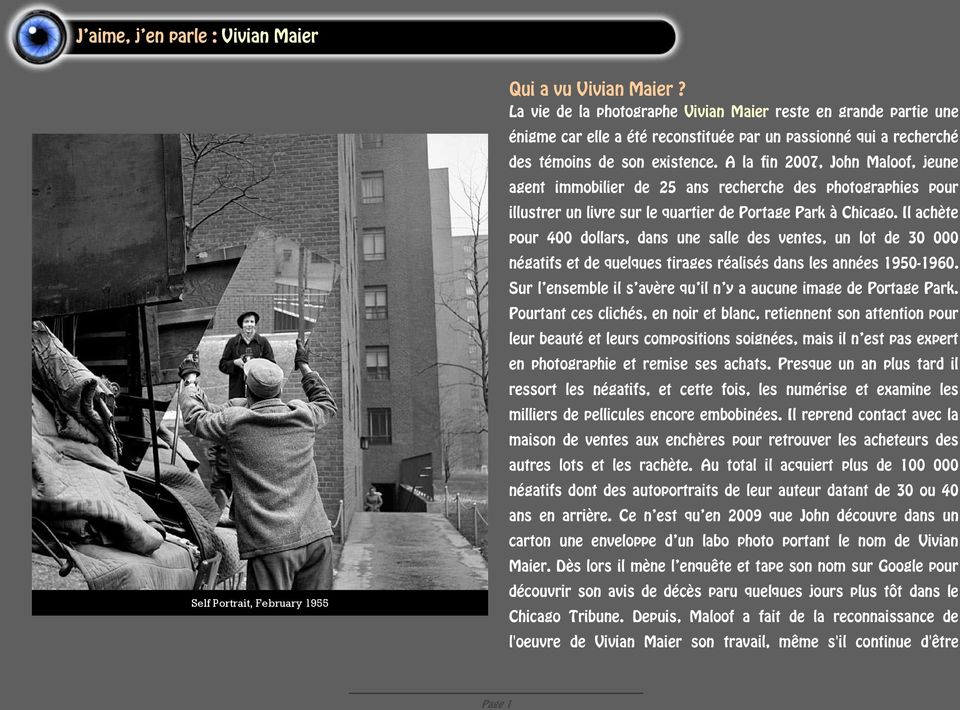 A la fin 2007, John Maloof, jeune agent immobilier de 25 ans recherche des photographies pour illustrer un livre sur le quartier de Portage Park à Chicago.