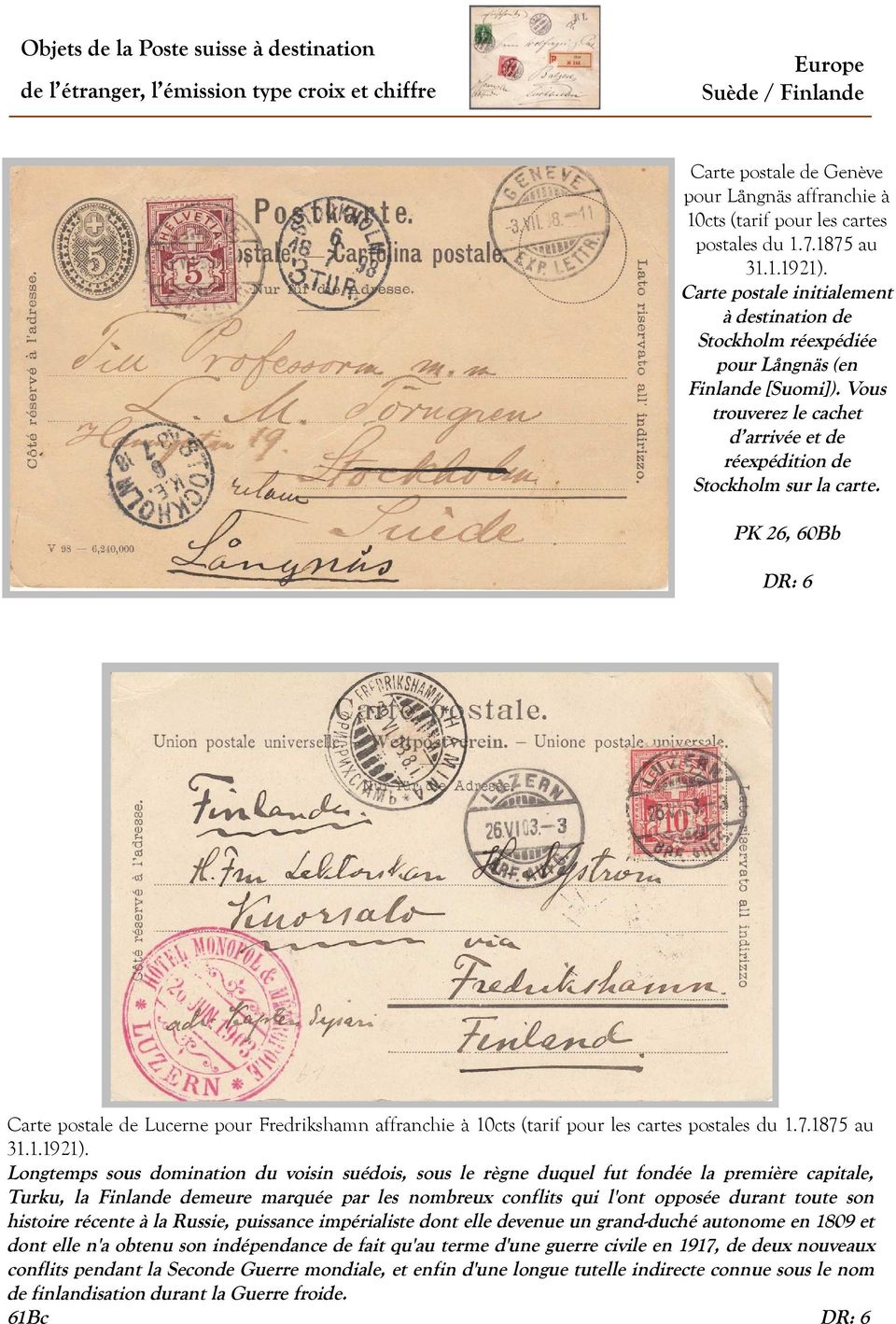 PK 26, 60Bb DR: 6 Carte postale de Lucerne pour Fredrikshamn affranchie à 10cts (tarif pour les cartes postales du 1.7.1875 au 31.1.1921).