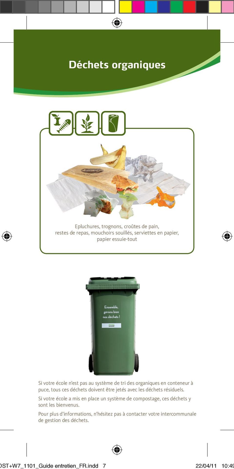 avec les déchets résiduels. Si votre école a mis en place un système de compostage, ces déchets y sont les bienvenus.