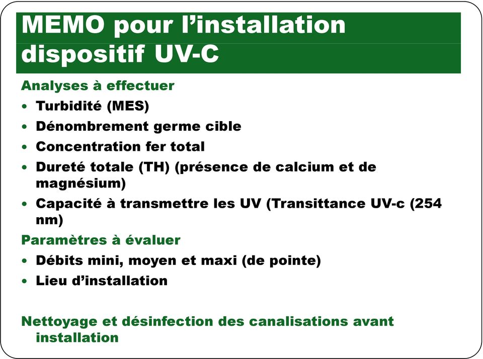 transmettre les UV (Transittance UV-c (254 nm) Paramètres à évaluer Débits mini, moyen et maxi (de