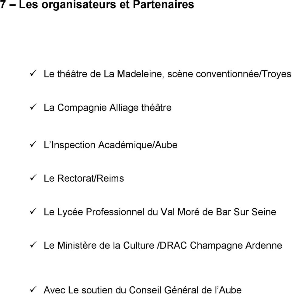 La Compagnie Alliage théâtre! L Inspection Académique/Aube! Le Rectorat/Reims!