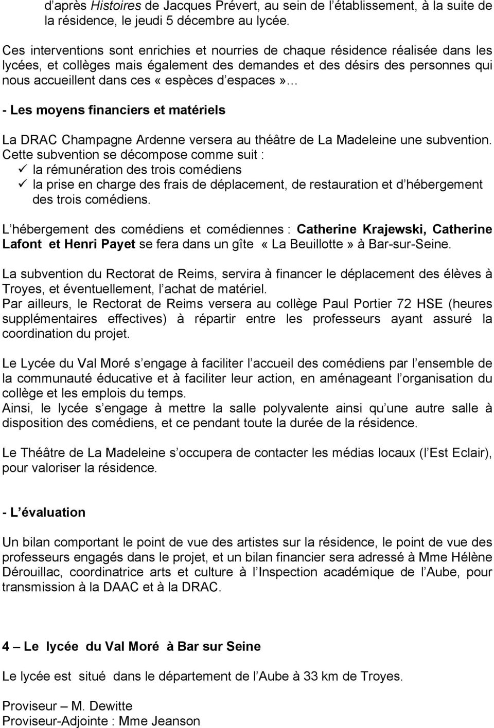 espaces» - Les moyens financiers et matériels La DRAC Champagne Ardenne versera au théâtre de La Madeleine une subvention. Cette subvention se décompose comme suit :!