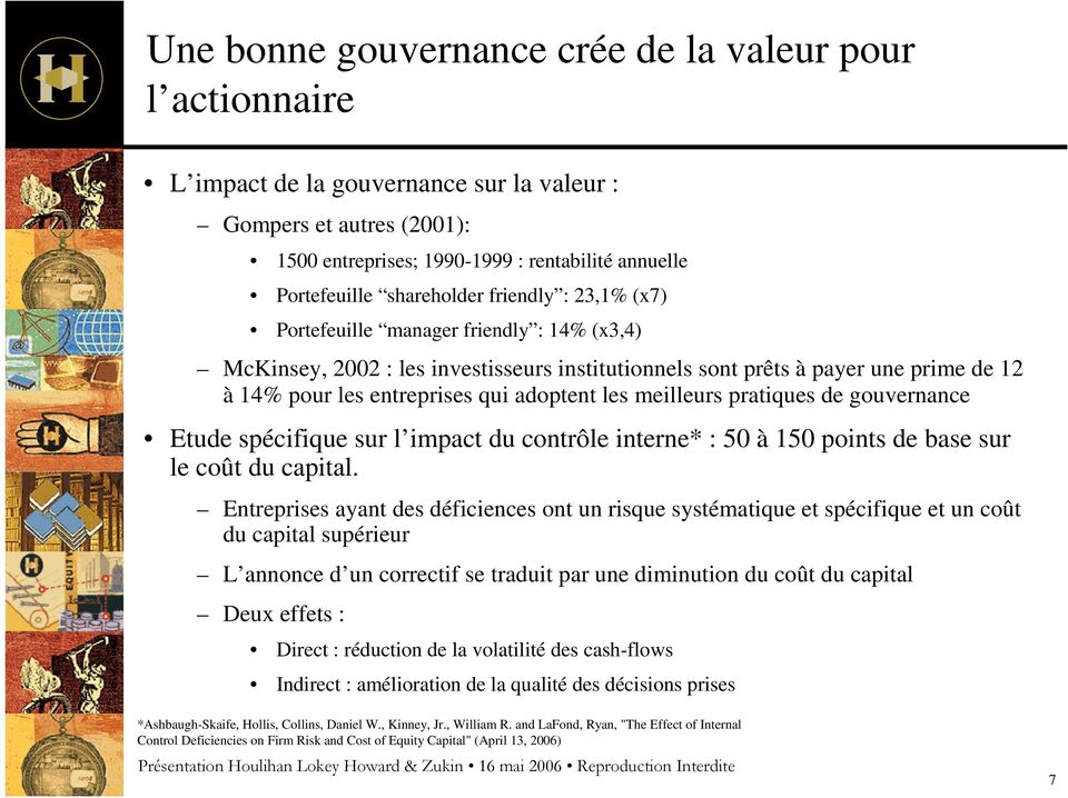 adoptent les meilleurs pratiques de gouvernance Etude spécifique sur l impact du contrôle interne* : 50 à 150 points de base sur le coût du capital.