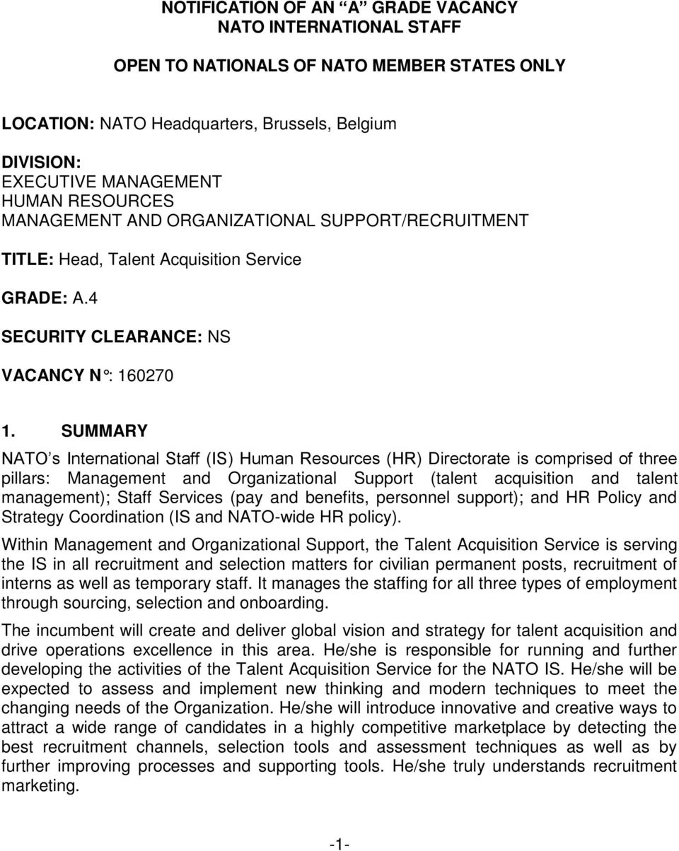 SUMMARY NATO s International Staff (IS) Human Resources (HR) Directorate is comprised of three pillars: Management and Organizational Support (talent acquisition and talent management); Staff