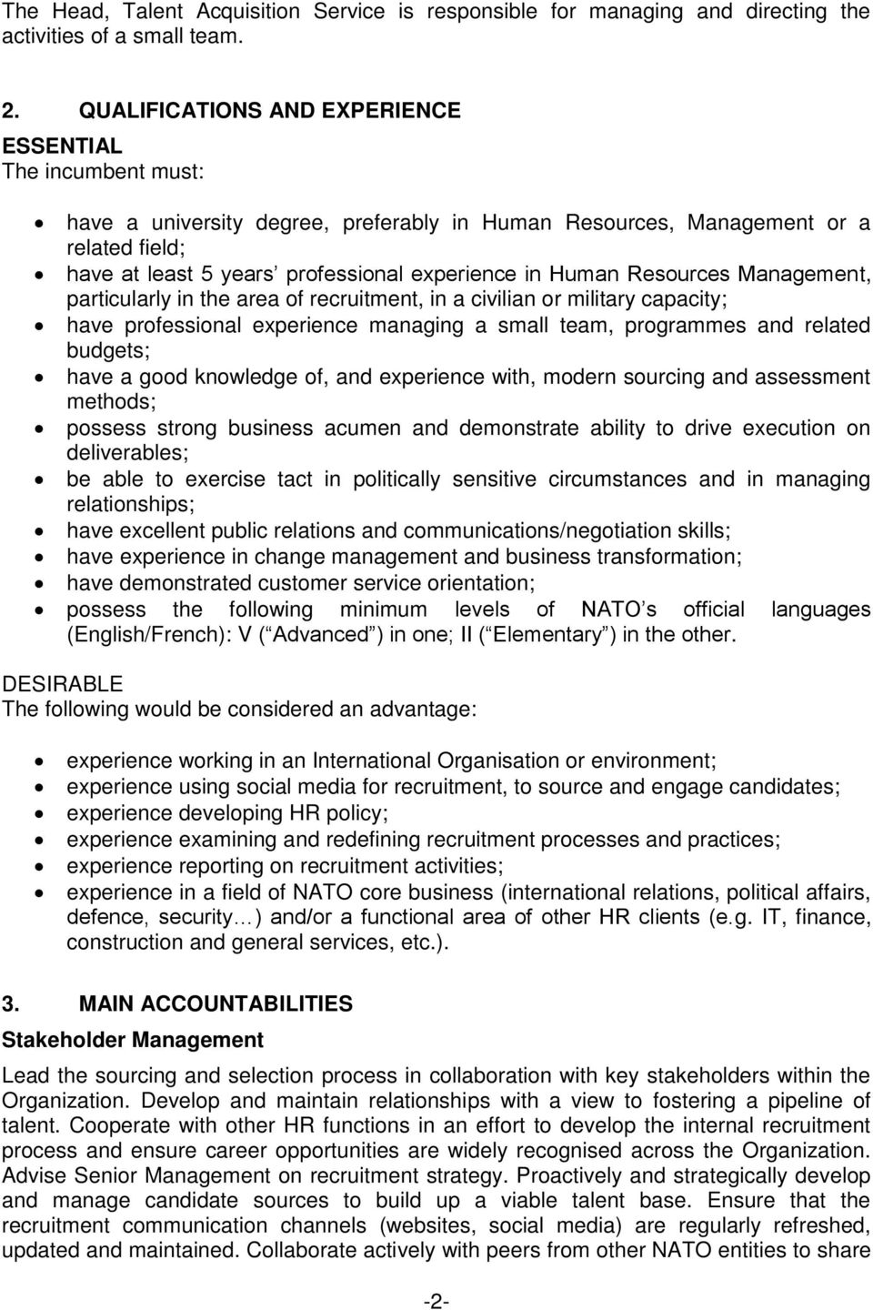 Human Resources Management, particularly in the area of recruitment, in a civilian or military capacity; have professional experience managing a small team, programmes and related budgets; have a