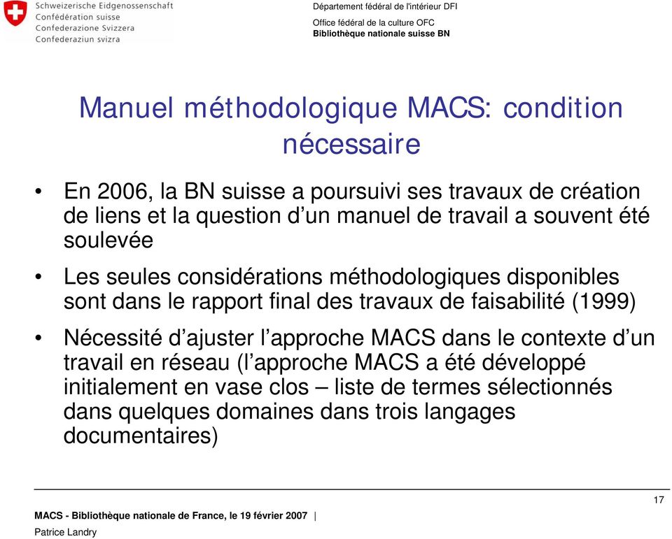rapport final des travaux de faisabilité (1999) Nécessité d ajuster l approche MACS dans le contexte d un travail en réseau (l