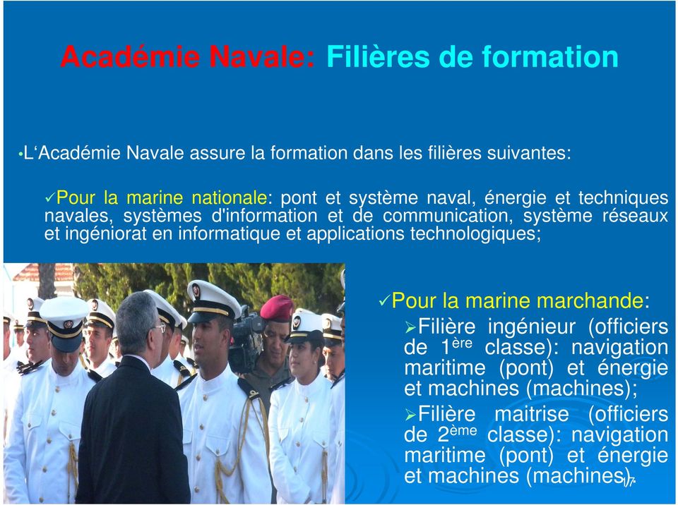 et applications technologiques; Pour la marine marchande: Filière ingénieur (officiers de 1 ère classe): navigation maritime (pont) et