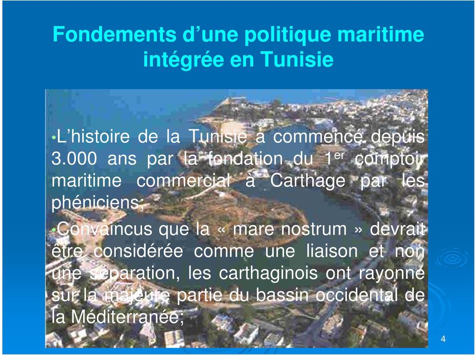 000 ans par la fondation du 1 er comptoir maritime commercial à Carthage par les phéniciens;