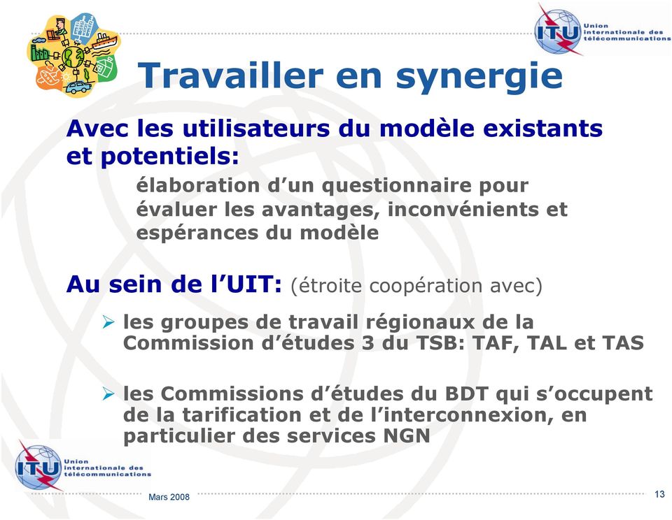 coopération avec) les groupes de travail régionaux de la Commission d études 3 du TSB: TAF, TAL et TAS les