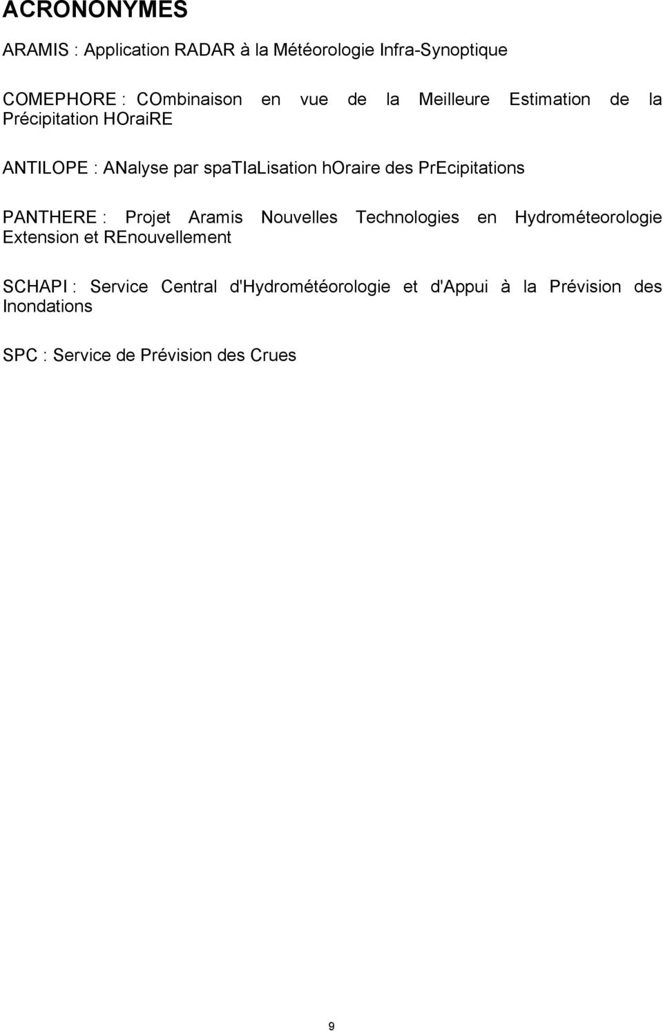PrEcipitations PANTHERE : Projet Aramis Nouvelles Technologies en Hydrométeorologie Extension et REnouvellement