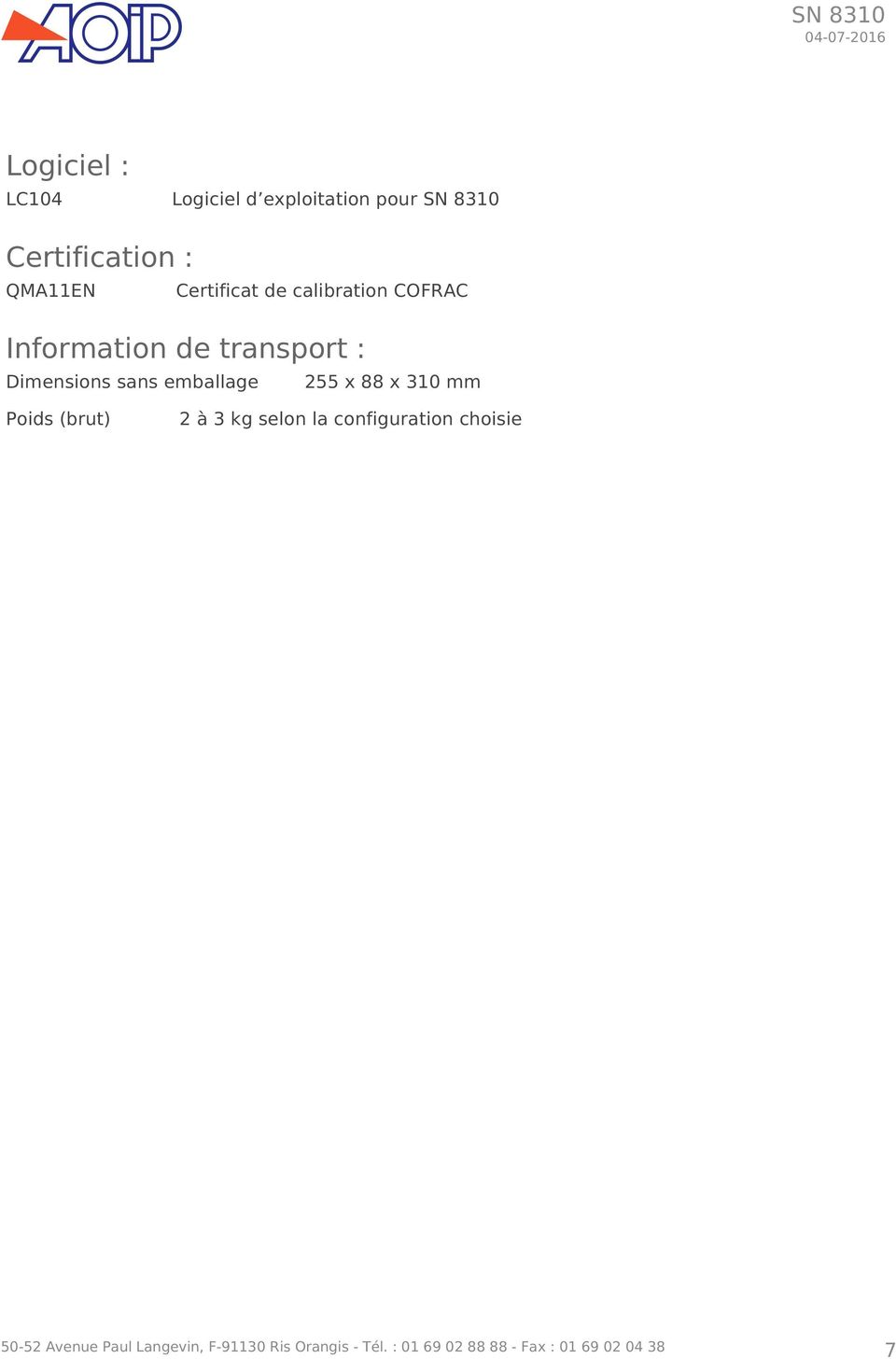 Certificat de calibration COFRAC Information de transport : Dimensions sans emballage 255 x