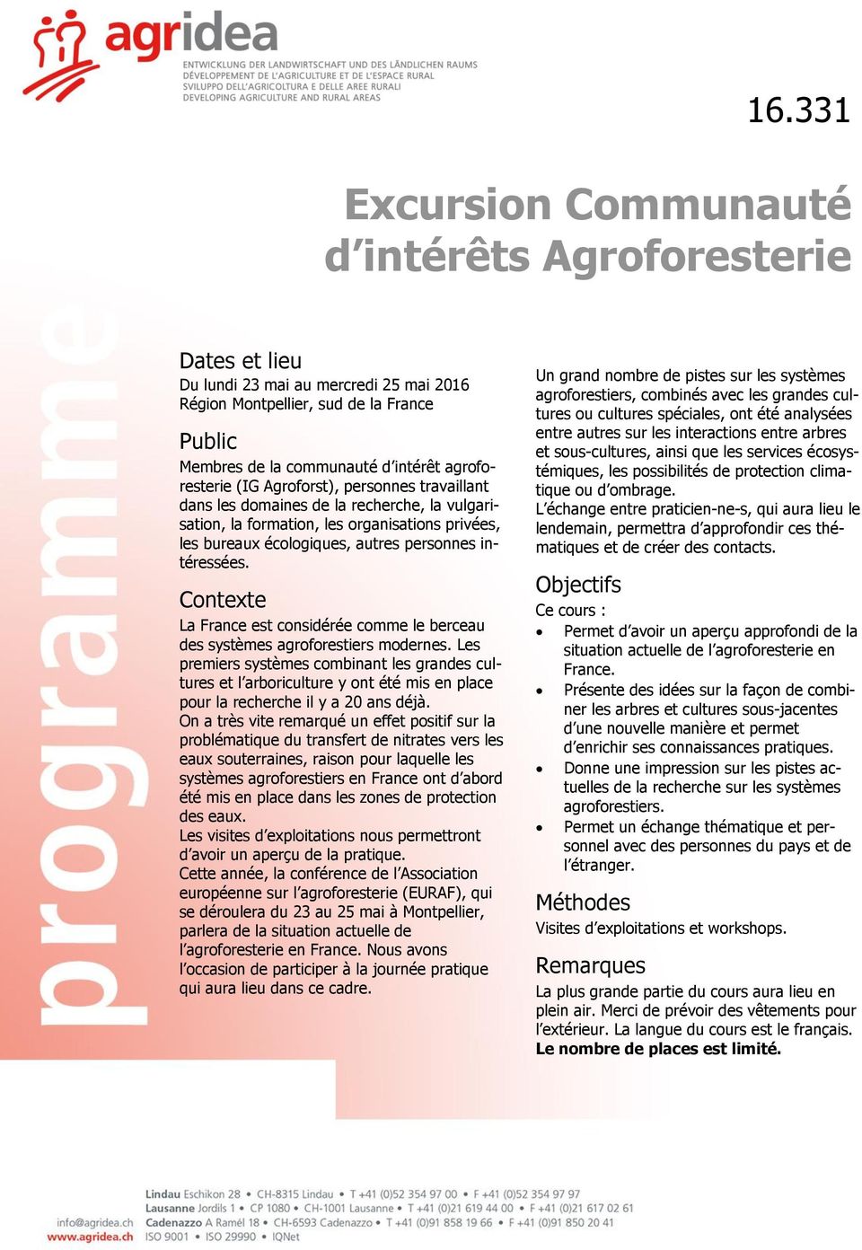 intéressées. Contexte La France est considérée comme le berceau des systèmes agroforestiers modernes.