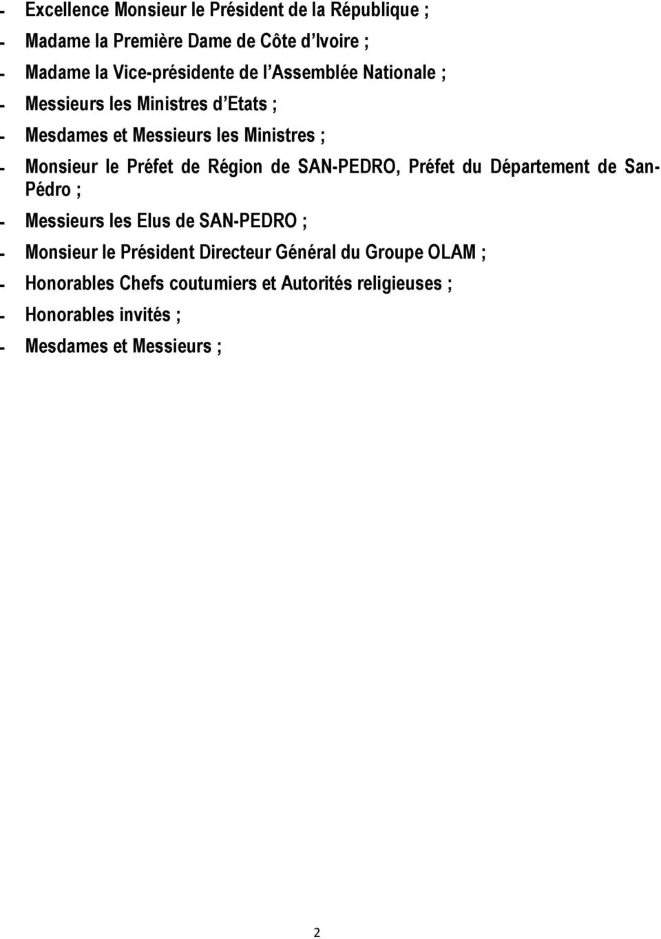 Région de SAN-PEDRO, Préfet du Département de San- Pédro ; - Messieurs les Elus de SAN-PEDRO ; - Monsieur le Président Directeur