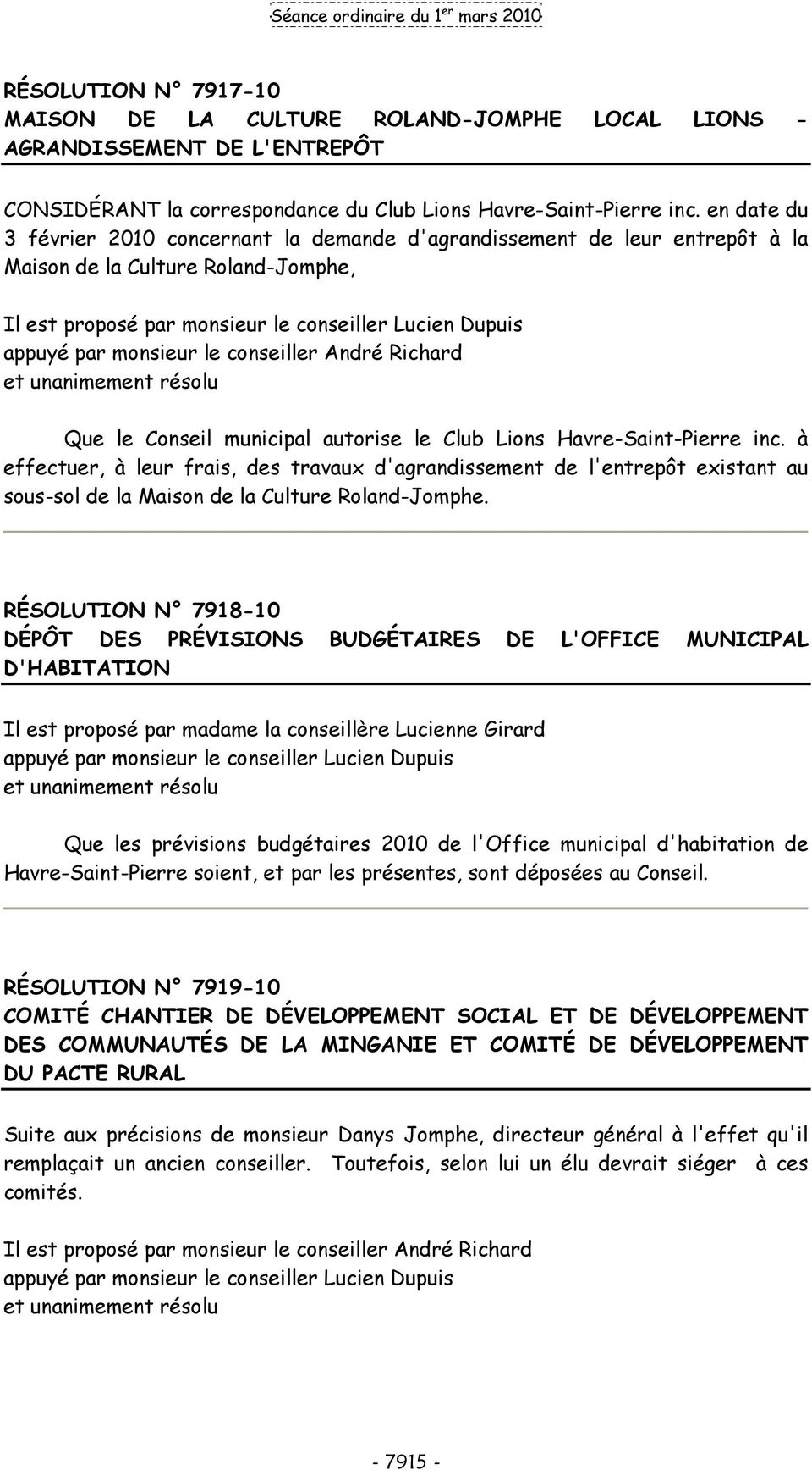 Richard Que le Conseil municipal autorise le Club Lions Havre-Saint-Pierre inc.