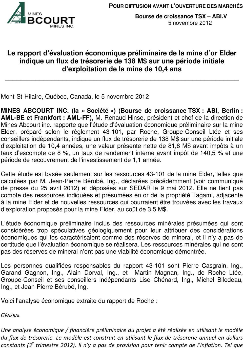 Mont-St-Hilaire, Québec, Canada, le 5 novembre 2012 MINES ABCOURT INC. (la «Société») (Bourse de croissance TSX : ABI, Berlin : AML-BE et Frankfort : AML-FF), M.