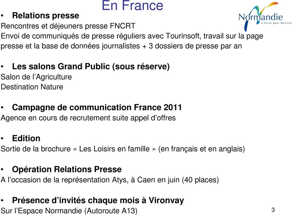 France 2011 Agence en cours de recrutement suite appel d offres Edition Sortie de la brochure «Les Loisirs en famille» (en français et en anglais) Opération