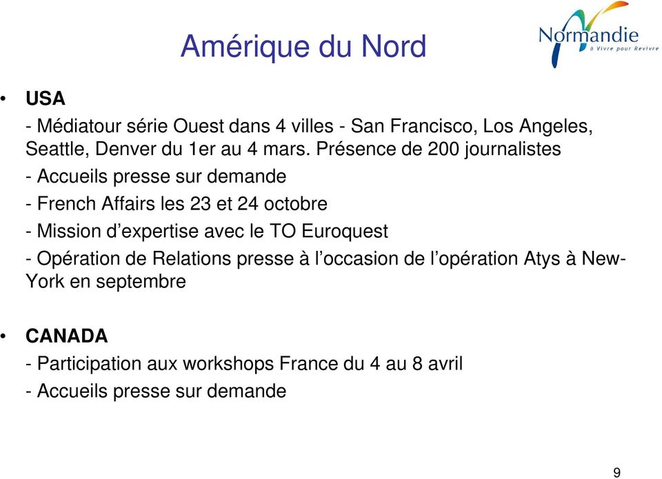 Présence de 200 journalistes - Accueils presse sur demande - French Affairs les 23 et 24 octobre - Mission d