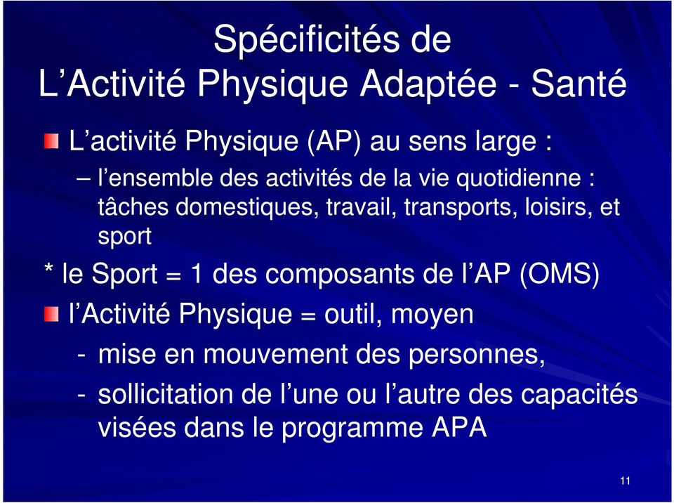 et sport * le Sport = 1 des composants de l AP (OMS) l Activité Physique = outil, moyen - mise en