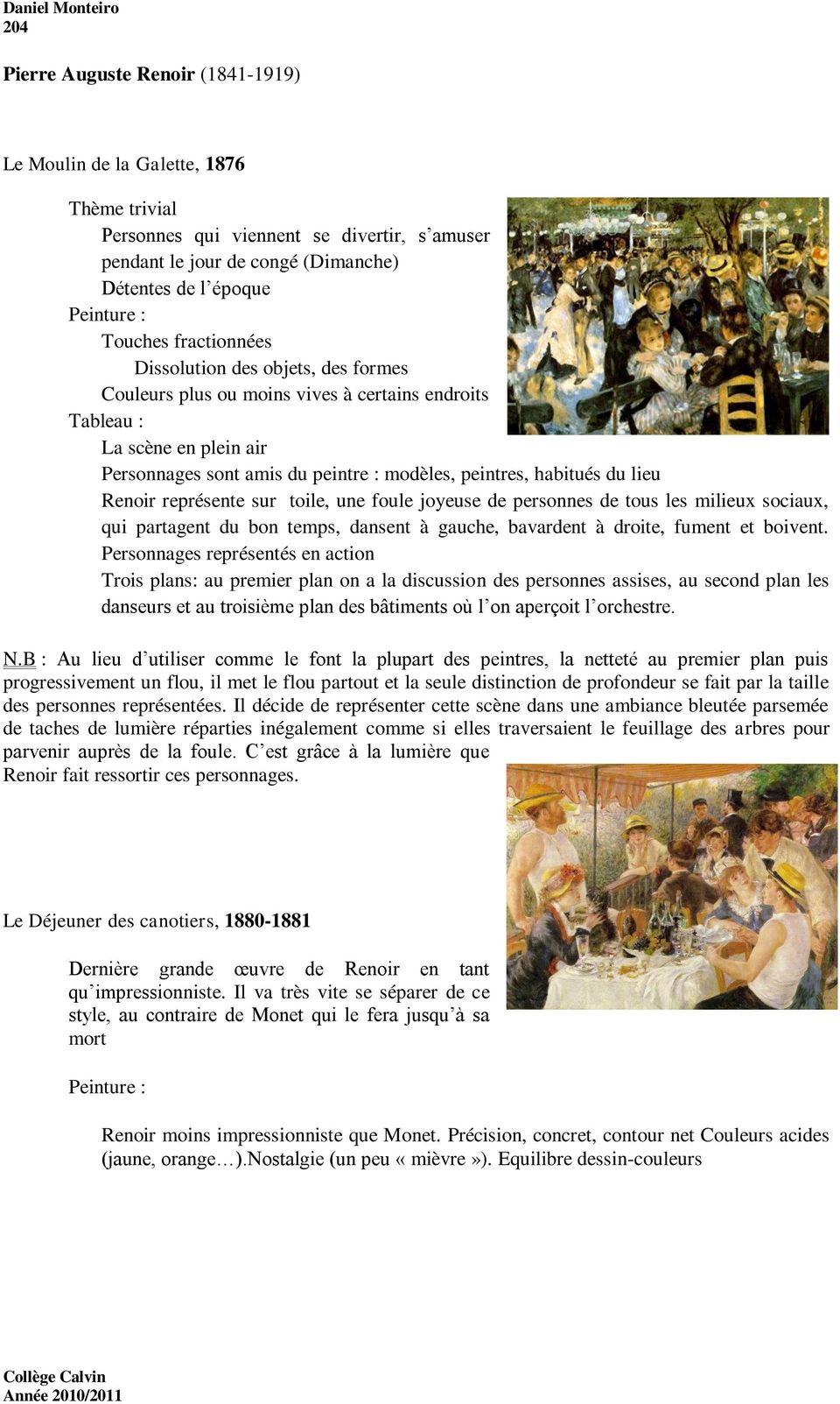 Renoir représente sur toile, une foule joyeuse de personnes de tous les milieux sociaux, qui partagent du bon temps, dansent à gauche, bavardent à droite, fument et boivent.