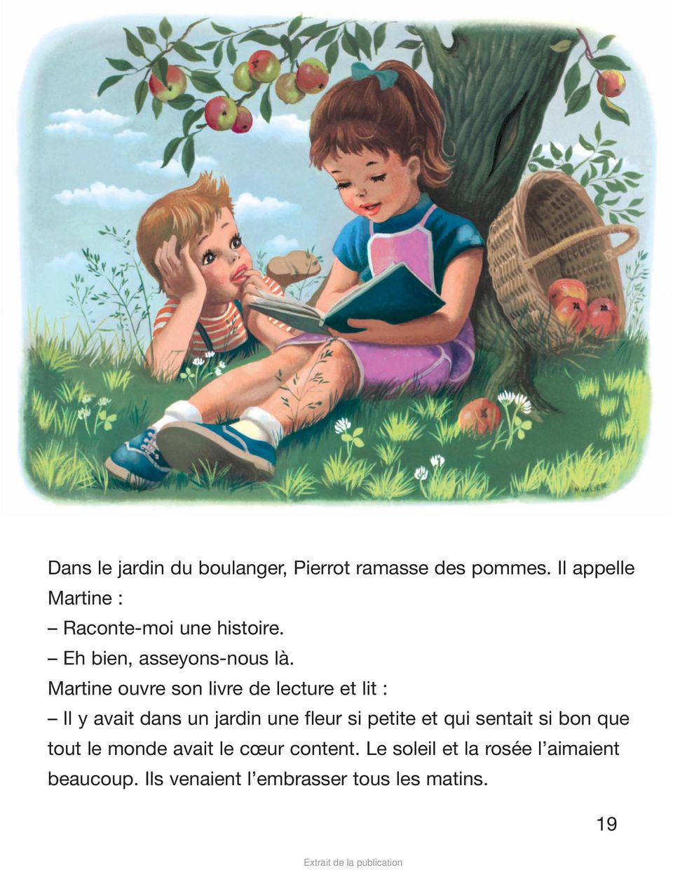 Martine ouvre son livre de lecture et lit : Il y avait dans un jardin une fleur si petite et