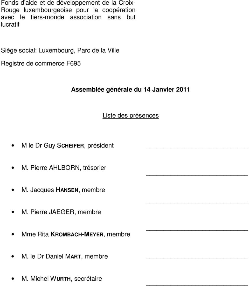 générale du 14 Janvier 2011 Liste des présences M le Dr Guy SCHEIFER, président M. Pierre AHLBORN, trésorier M.