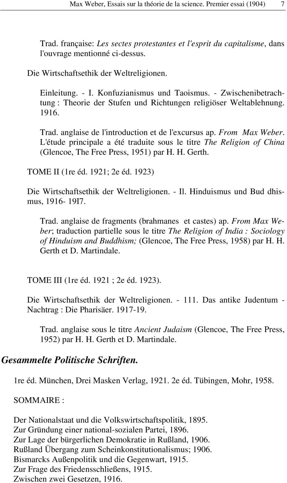 anglaise de l'introduction et de l'excursus ap. From Max Weber. L'étude principale a été traduite sous le titre The Religion of China (Glencoe, The Free Press, 1951) par H. H. Gerth. TOME II (1re éd.