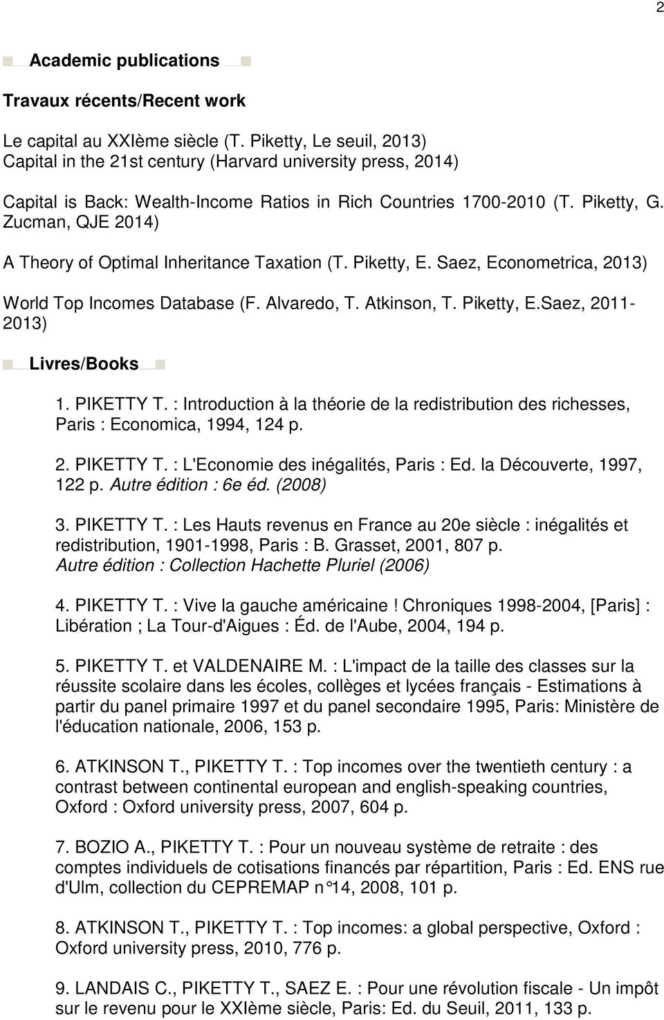 Zucman, QJE 2014) A Theory of Optimal Inheritance Taxation (T. Piketty, E. Saez, Econometrica, 2013) World Top Incomes Database (F. Alvaredo, T. Atkinson, T. Piketty, E.Saez, 2011-2013) Livres/Books 1.