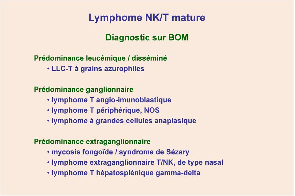 NOS lymphome à grandes cellules anaplasique Prédominance extraganglionnaire mycosis fongoïde /