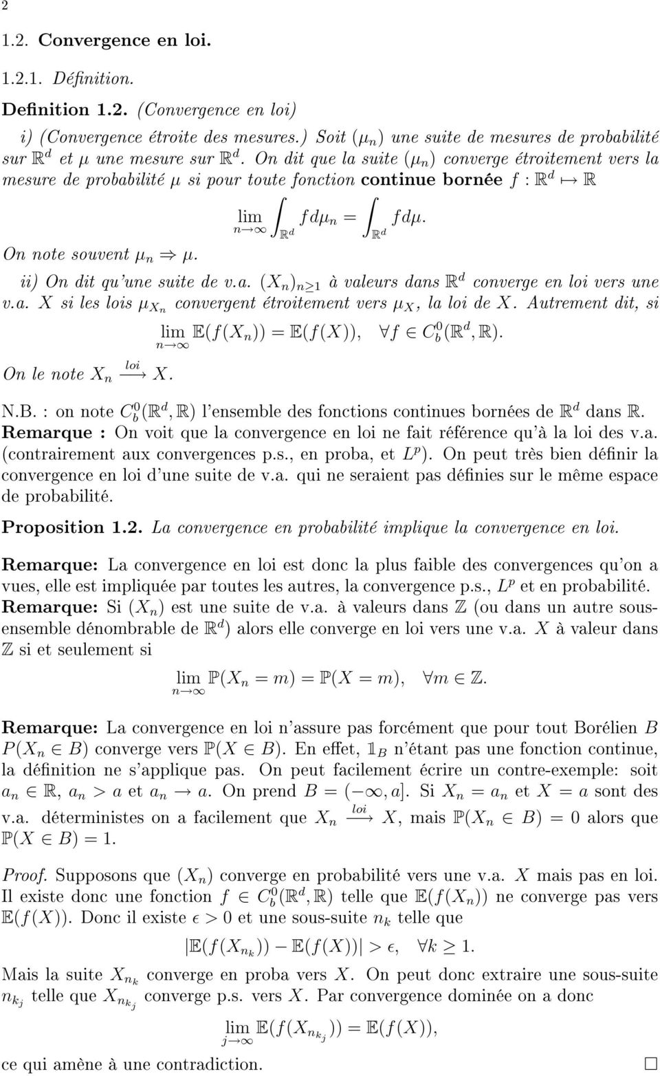 ii) On dit qu'une suite de v.a. (X n ) n 1 à valeurs dans R d converge en loi vers une v.a. X si les lois µ Xn convergent étroitement vers µ X, la loi de X.