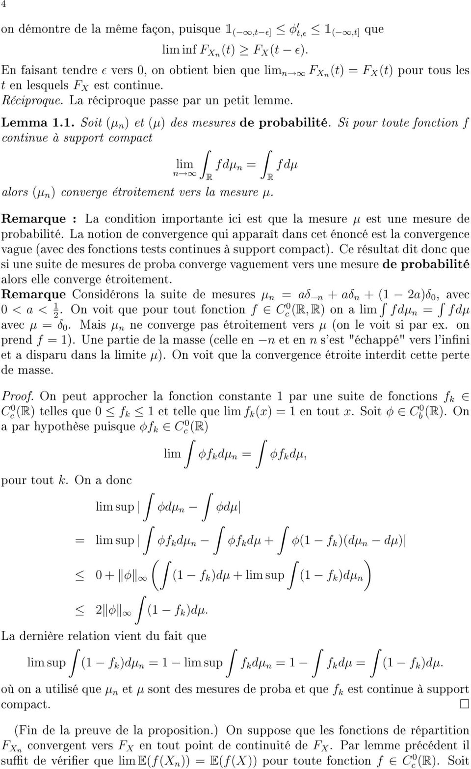 1. Soit (µ n ) et (µ) des mesures de probabilité. Si pour toute fonction f continue à support compact fdµ n = fdµ R R alors (µ n ) converge étroitement vers la mesure µ.