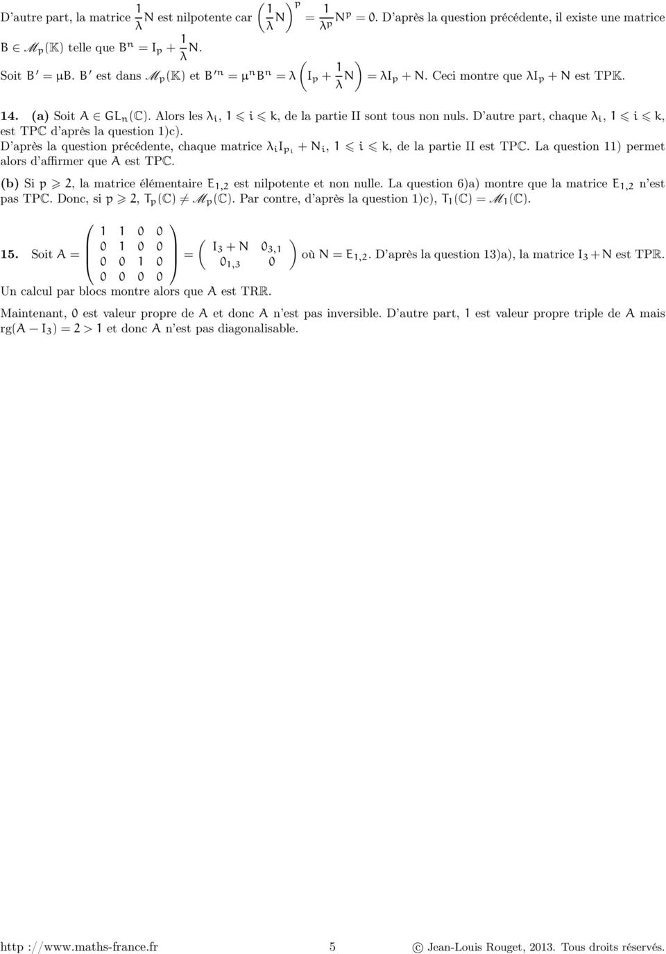 D autre part, chaque λ i, 1 i k, est TPC d après la question 1)c). D après la question précédente, chaque matrice λ i I pi + N i, 1 i k, de la partie II est TPC.
