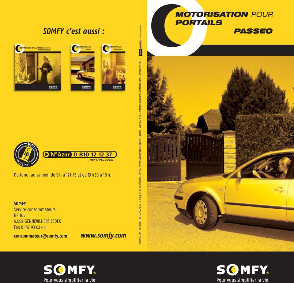 SOMFY Service consommateurs BP 105 92232 GENNEVILLIERS CEDEX Fax 01 47 93 02 41 consommateur@somfy.