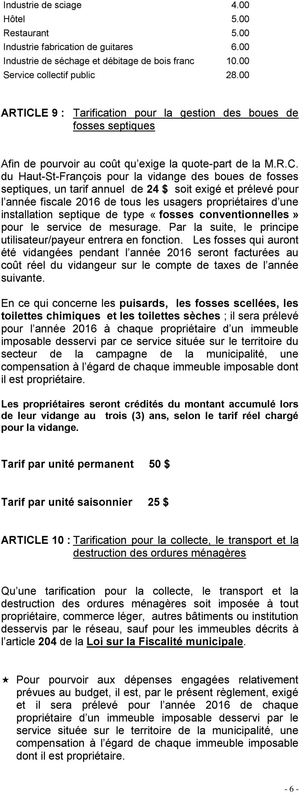 E 9 : Tarification pour la gestion des boues de fosses septiques Afin de pourvoir au coût qu exige la quote-part de la M.R.C.