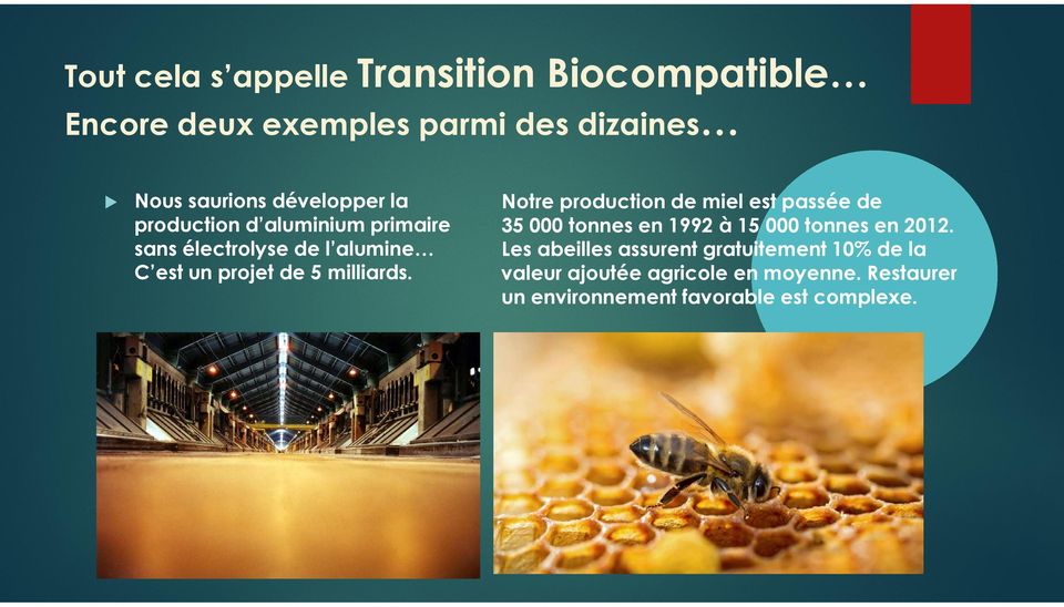 milliards. Notre production de miel est passée de 35 000 tonnes en 1992 à 15 000 tonnes en 2012.