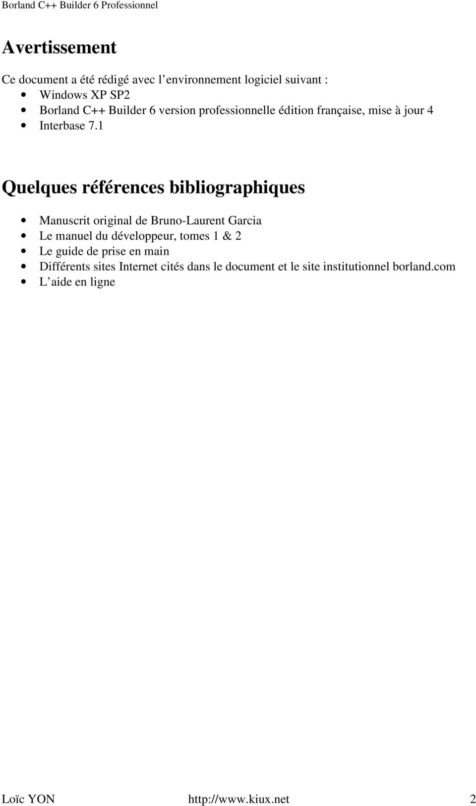 1 Quelques références bibliographiques Manuscrit original de Bruno-Laurent Garcia Le manuel du développeur, tomes 1