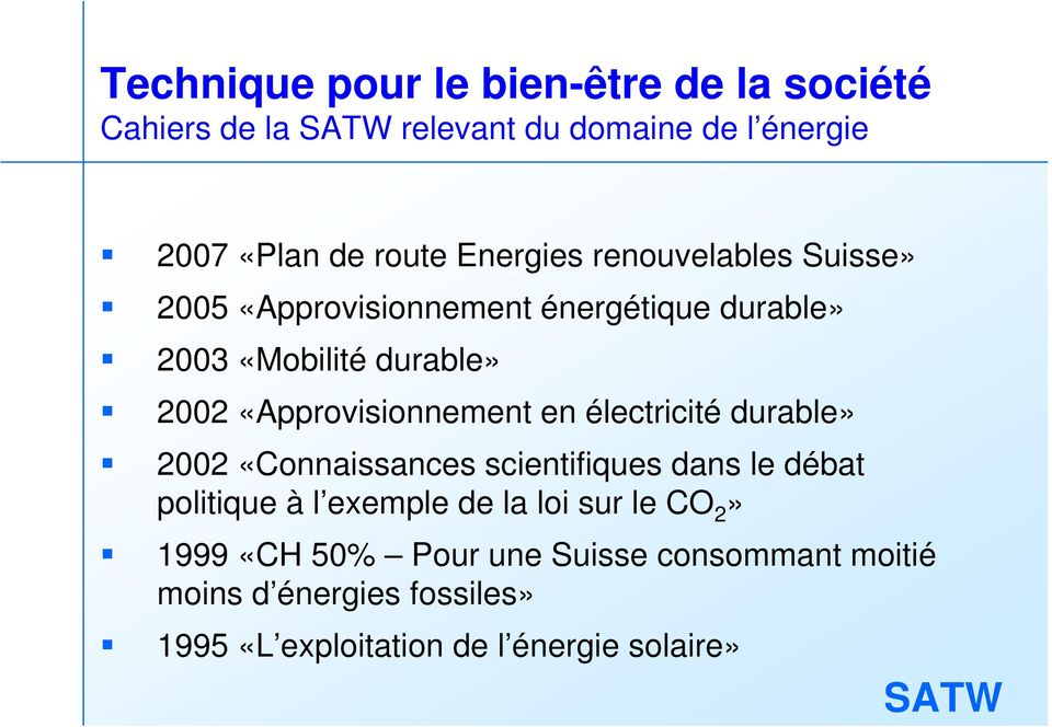«Approvisionnement en électricité durable» 2002 «Connaissances scientifiques dans le débat politique à l exemple de la