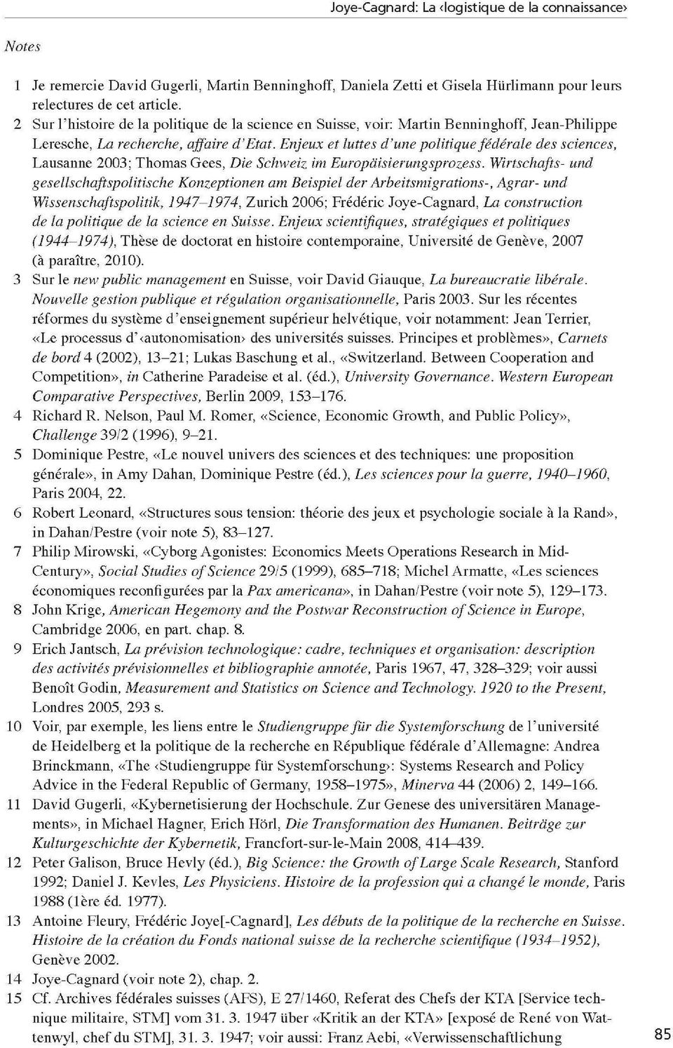 Enjeux et luttes d une politique fédérale des sciences, Lausanne 2003; Thomas Gees, Die Schweiz im Europäisierungsprozess.