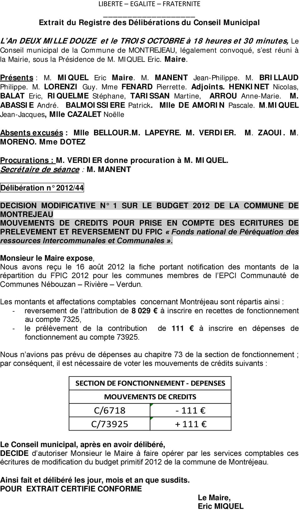 Monsieur le Maire expose, Nous avons reçu le 16 août 2012 la fiche portant notification des montants de la répartition du FPIC 2012 pour les communes membres de l EPCI Communauté de Communes Nébouzan