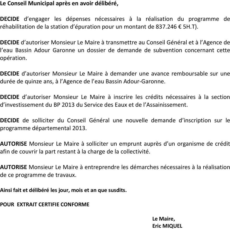 DECIDE d autoriser Monsieur Le Maire à demander une avance remboursable sur une durée de quinze ans, à l Agence de l eau Bassin Adour Garonne.