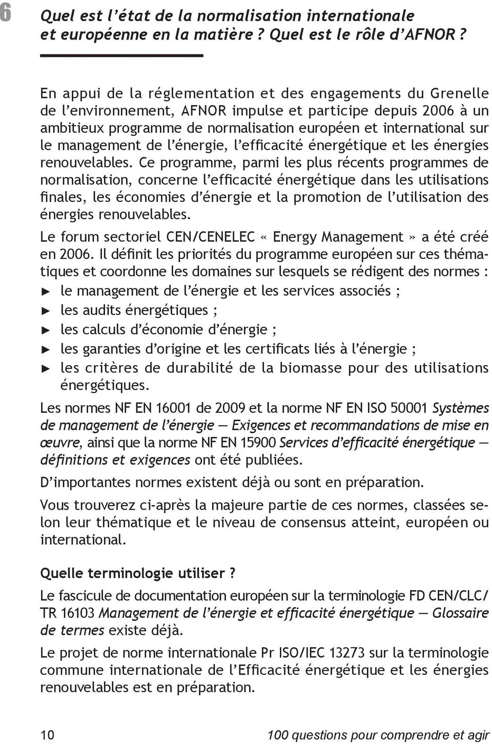 management de l énergie, l efficacité énergétique et les énergies renouvelables.