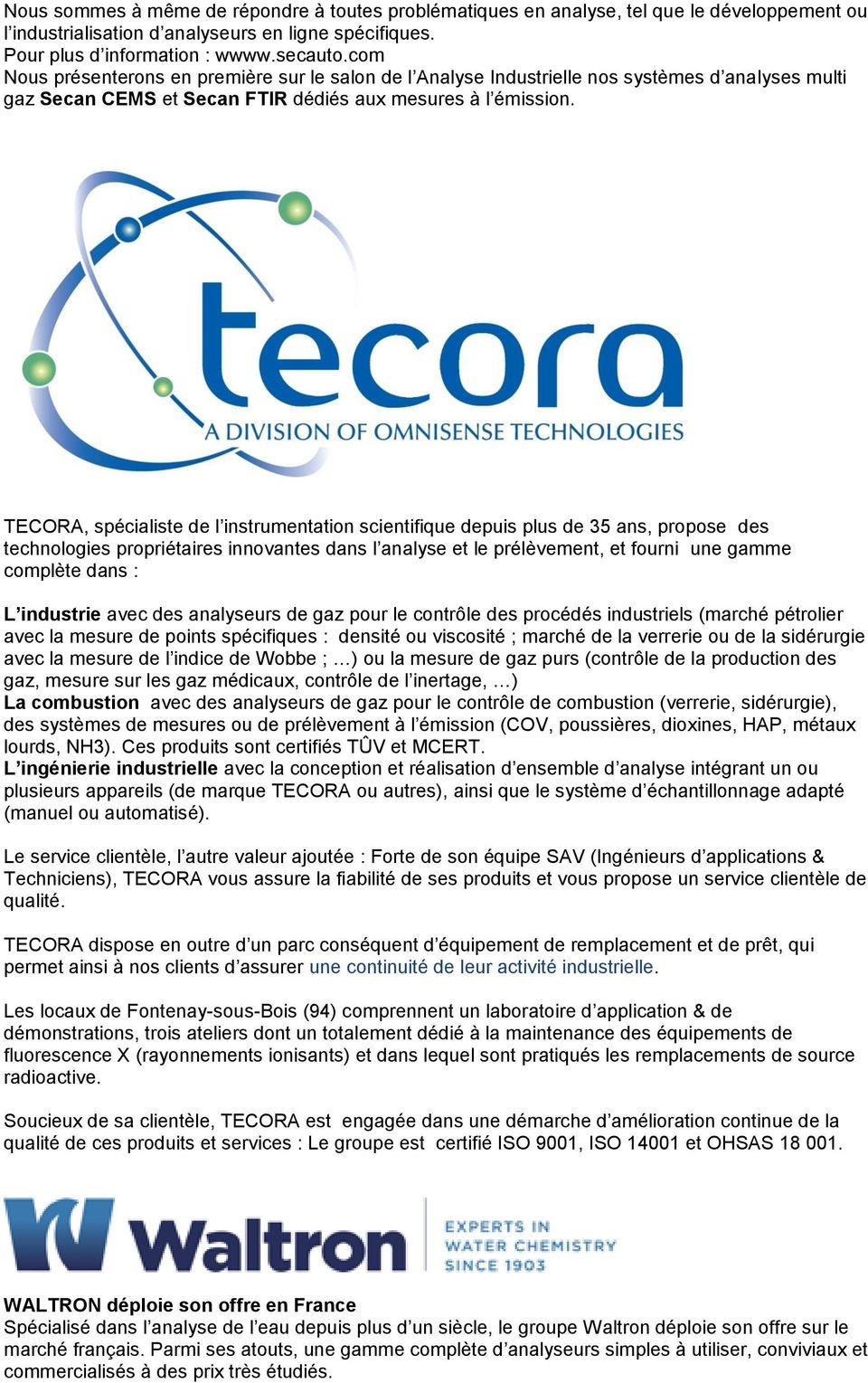 TECORA, spécialiste de l instrumentation scientifique depuis plus de 35 ans, propose des technologies propriétaires innovantes dans l analyse et le prélèvement, et fourni une gamme complète dans : L
