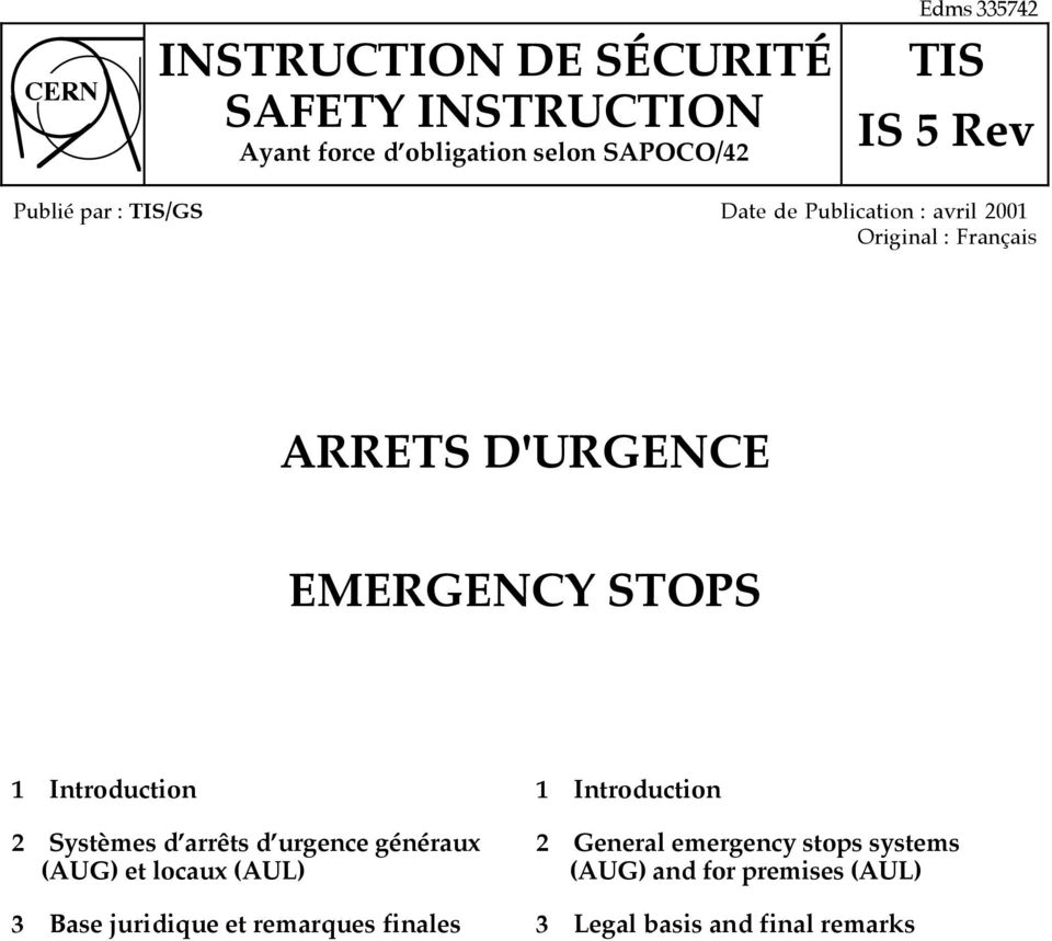 1 Introduction 1 Introduction 2 Systèmes d arrêts d urgence généraux (AUG) et locaux (AUL) 2 General emergency