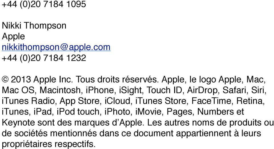 icloud, itunes Store, FaceTime, Retina, itunes, ipad, ipod touch, iphoto, imovie, Pages, Numbers et Keynote sont des