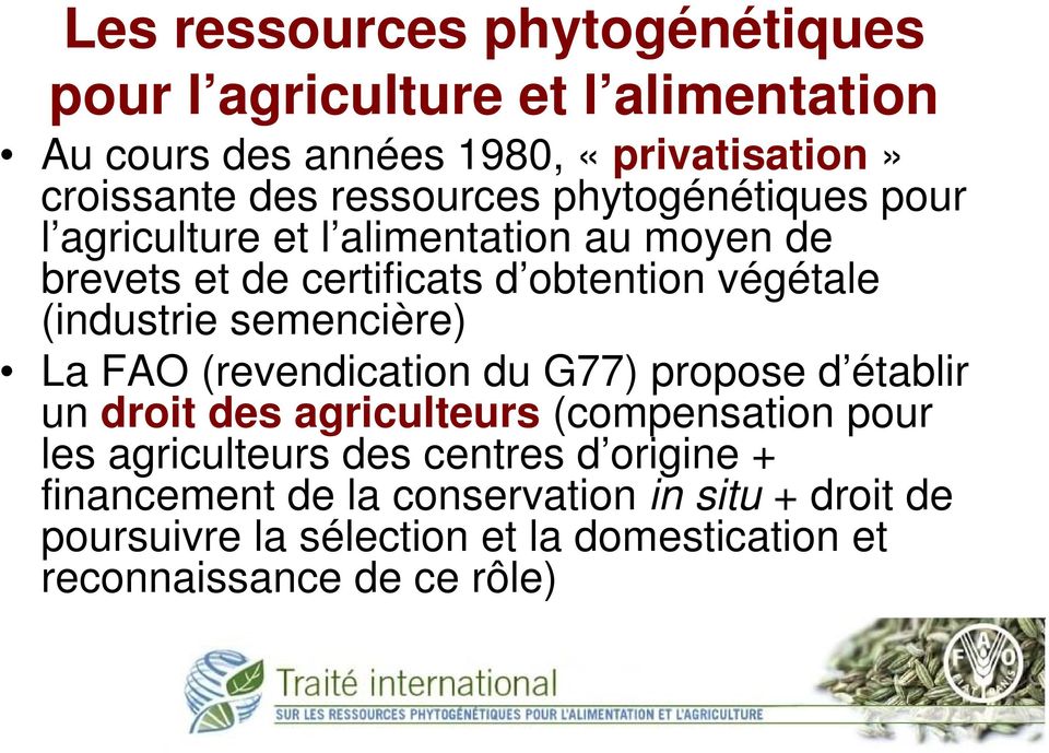 (industrie semencière) La FAO (revendication du G77) propose d établir un droit des agriculteurs (compensation pour les agriculteurs