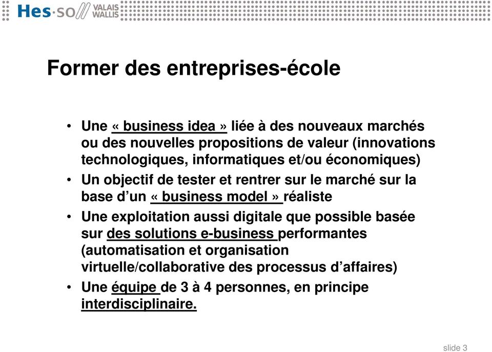 «business model» réaliste Une exploitation aussi digitale que possible basée sur des solutions e-business performantes