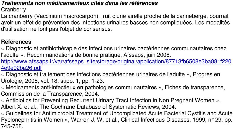 Références «Diagnostic et antibiothérapie des infections urinaires bactériennes communautaires chez l'adulte», Recommandations de bonne pratique, Afssaps, juin 2008. http://www.afssaps.