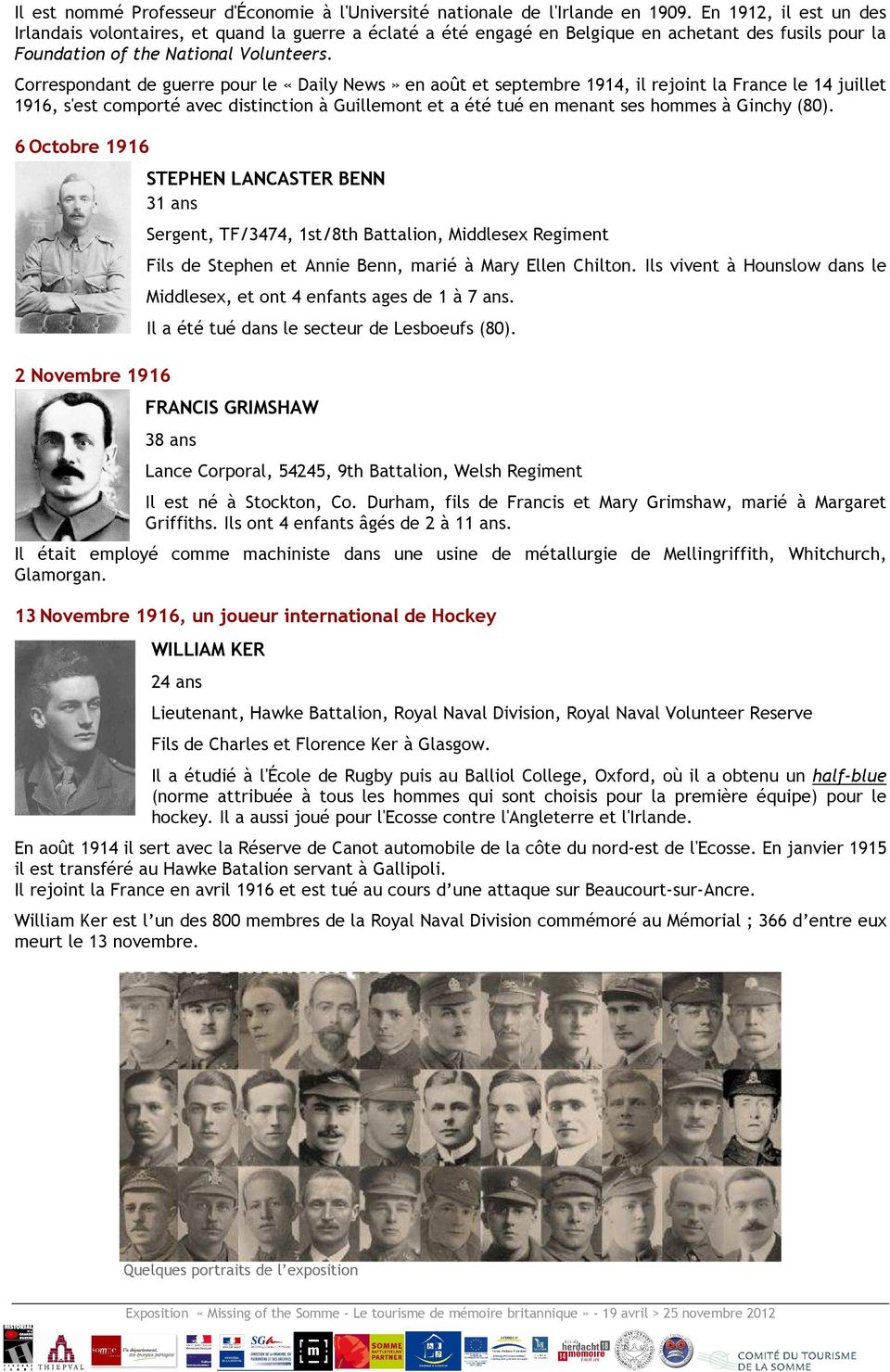 Correspondant de guerre pour le «Daily News» en août et septembre 1914, il rejoint la France le 14 juillet 1916, s'est comporté avec distinction à Guillemont et a été tué en menant ses hommes à