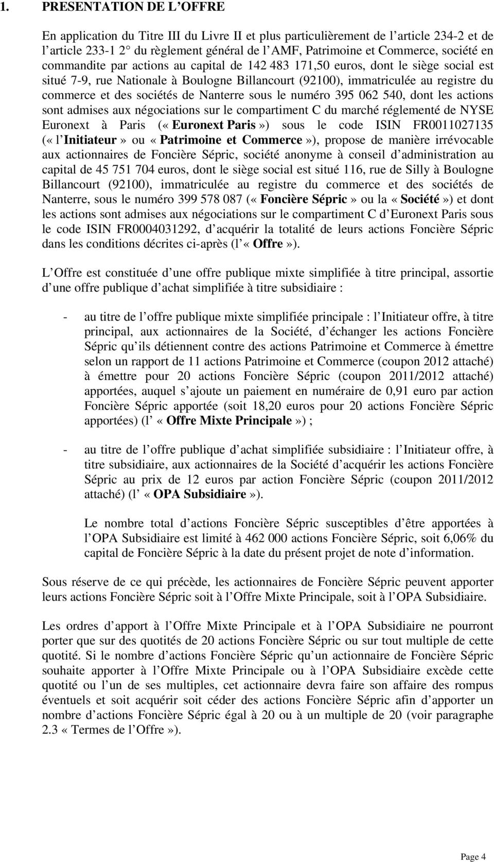 Nanterre sous le numéro 395 062 540, dont les actions sont admises aux négociations sur le compartiment C du marché réglementé de NYSE Euronext à Paris («Euronext Paris») sous le code ISIN