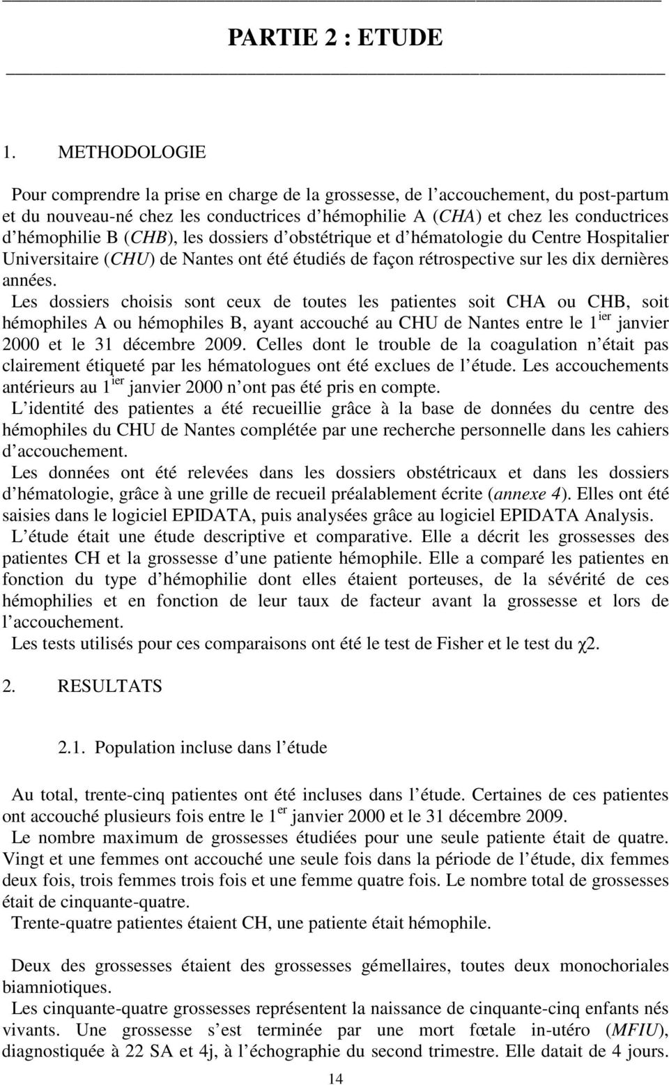 (CHB), les dossiers d obstétrique et d hématologie du Centre Hospitalier Universitaire (CHU) de Nantes ont été étudiés de façon rétrospective sur les dix dernières années.
