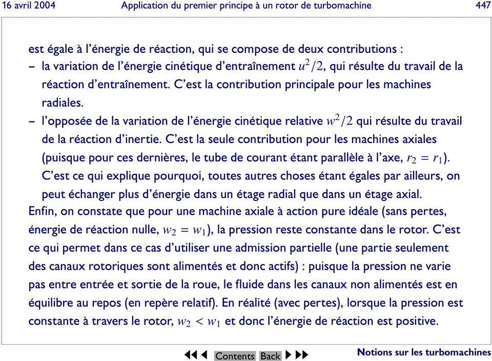 l opposée de la variation de l énergie cinétique relative w 2 /2 qui résulte du travail de la réaction d inertie.